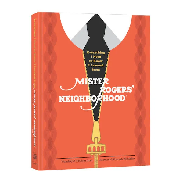 Everything I Need to Know I Learned from Mister Rogers' Neighborhood