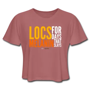 LOCS FOR DAYS AND MELANIN THAT SLAYS Women's Cropped T-Shirt