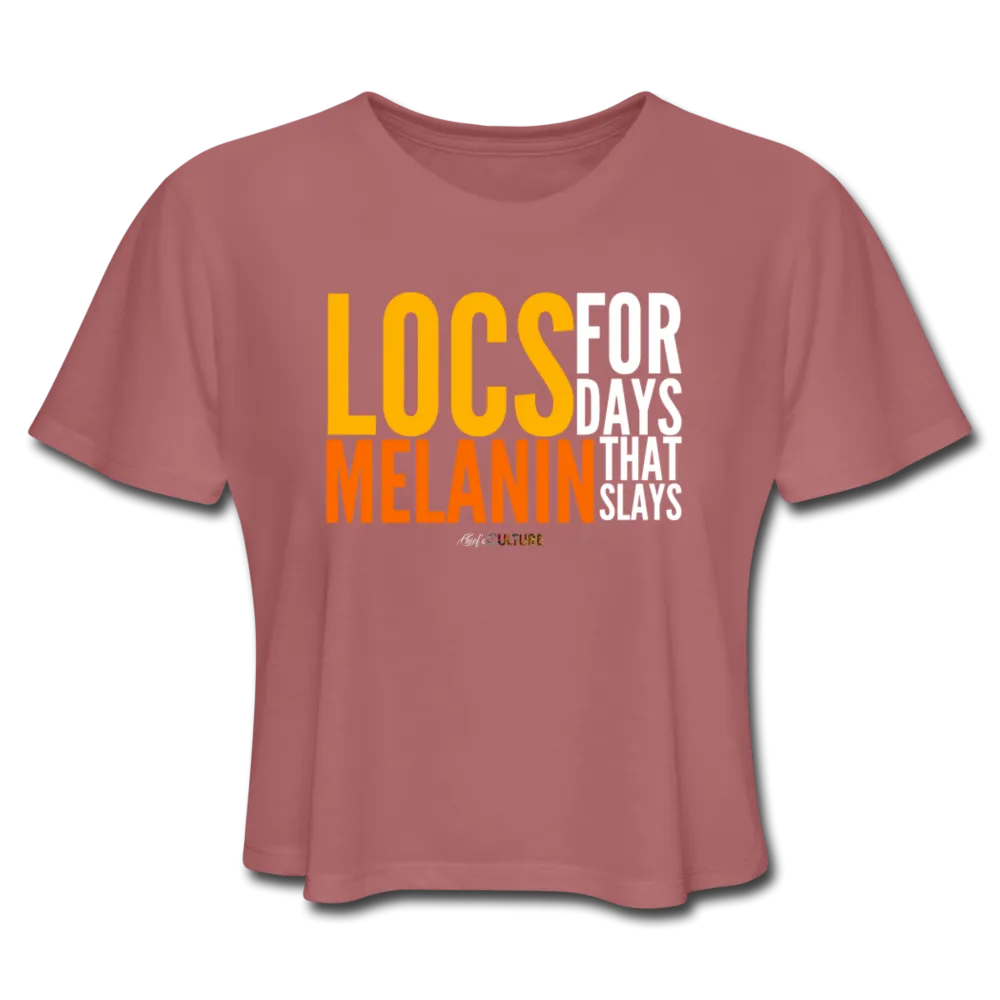 LOCS FOR DAYS AND MELANIN THAT SLAYS Women's Cropped T-Shirt